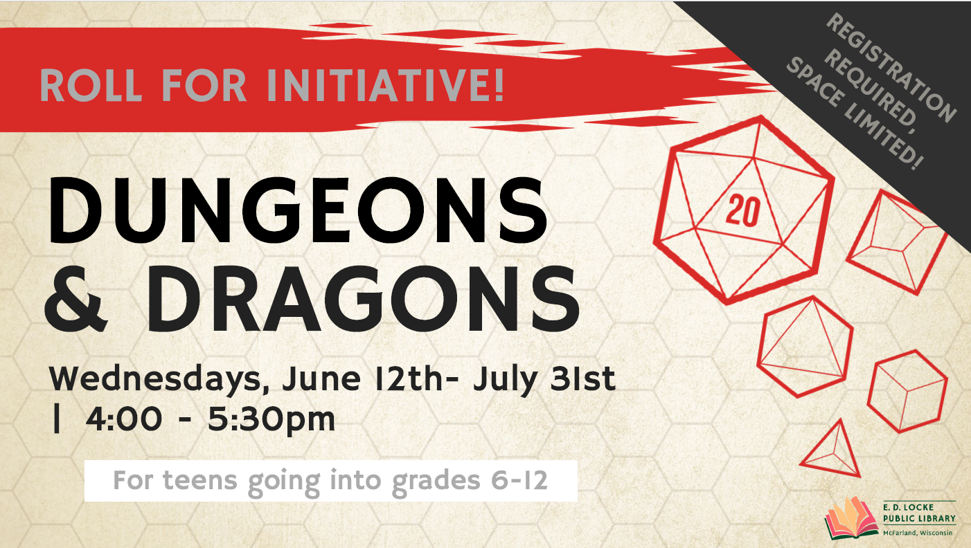 An advertisement for D&D Club. The text says "Roll for Initiative! Dungeons and Dragons, Wednesdays, June 12th - July 31st, 4:00 - 5:30pm. For teens going into grades 6-12. Registration Required, Space Limited!"