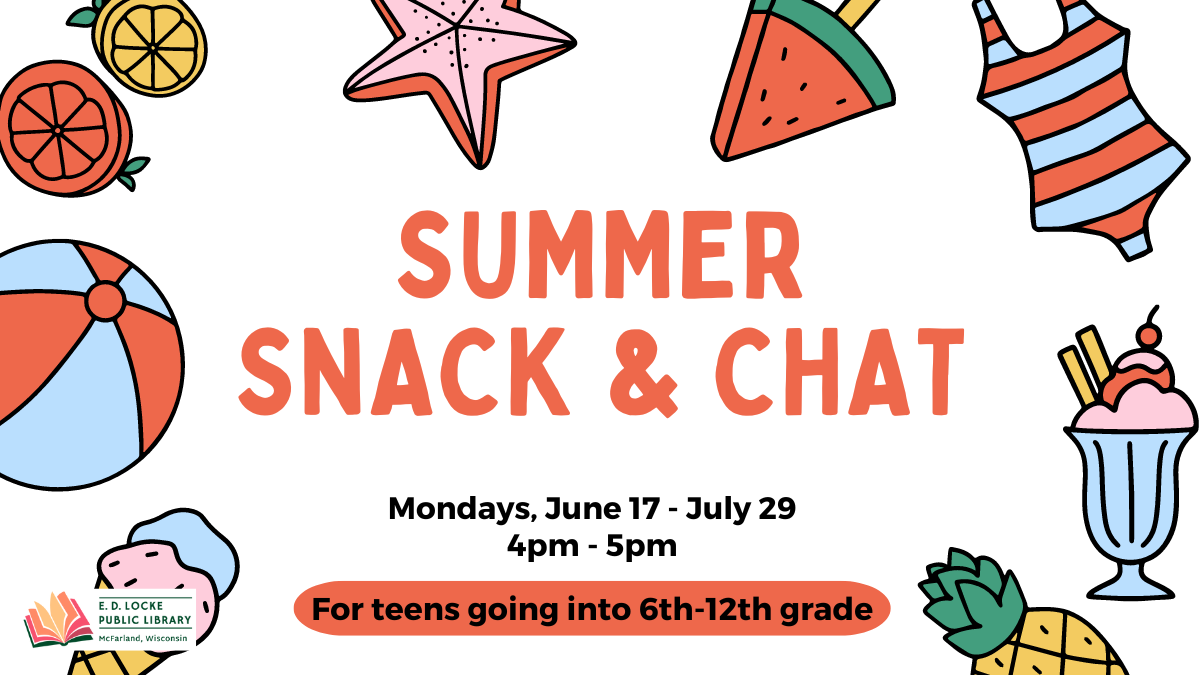 An advertisement for Teen Summer Snack & Chat. Text says "Summer Snack & Chat, Mondays, June 17 - July 29, 4pm - 5pm. For teens going into 6th-12th grade" with a variety of summer items surrouding the text.