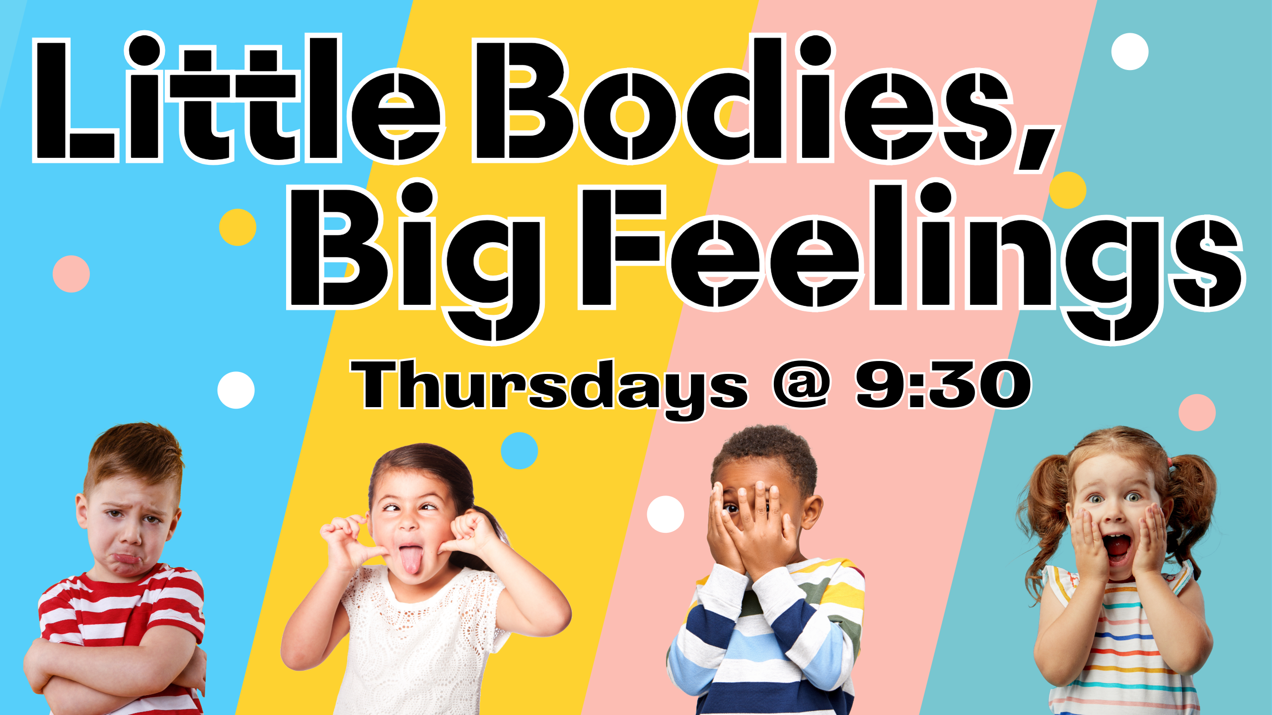 Little Bodies Big Feelings 2024