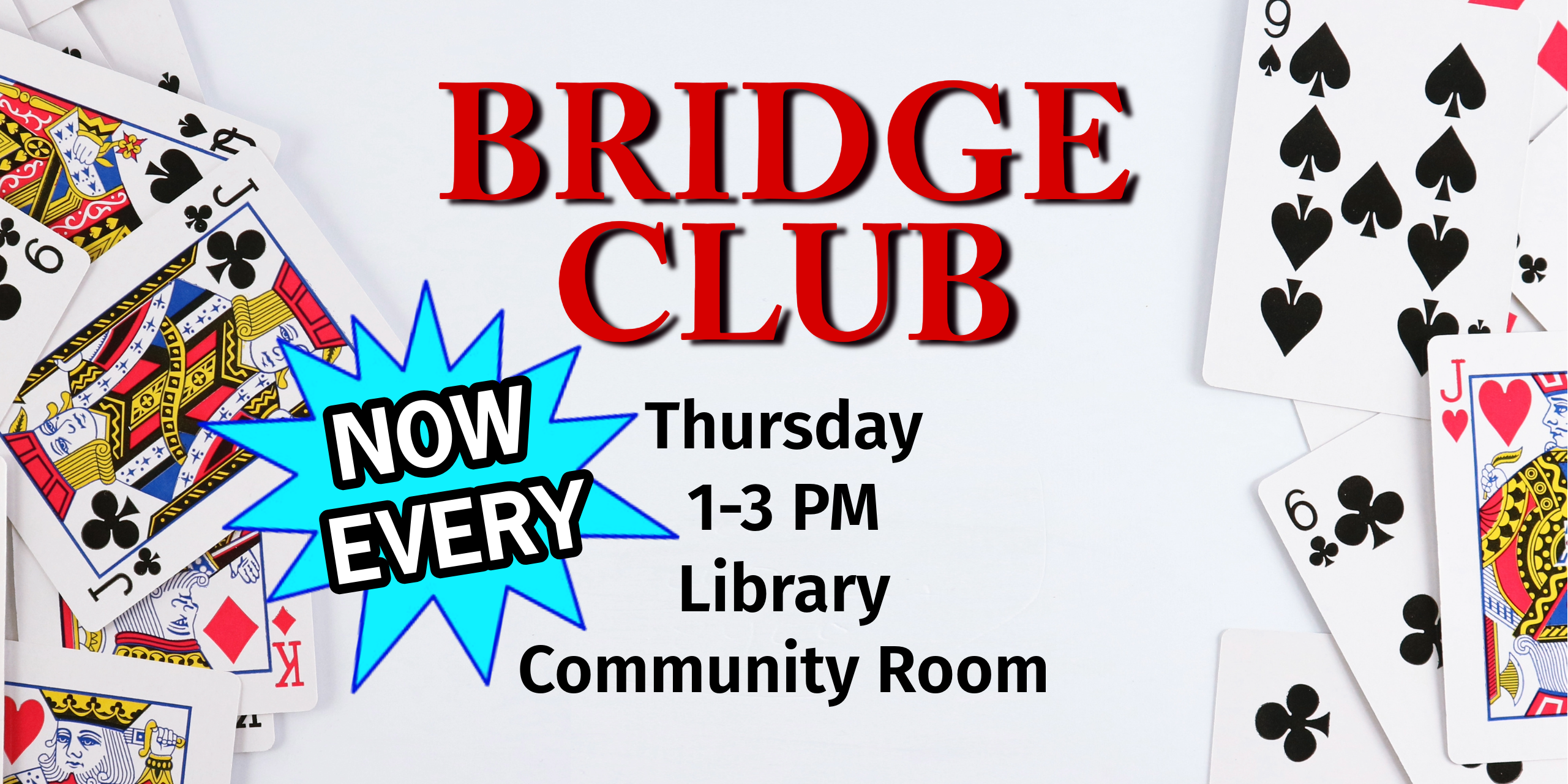 Bridge Club meets every Thursday, 1-3 PM, in the Library Community Room.  All levels of play are welcome; no registration is required.