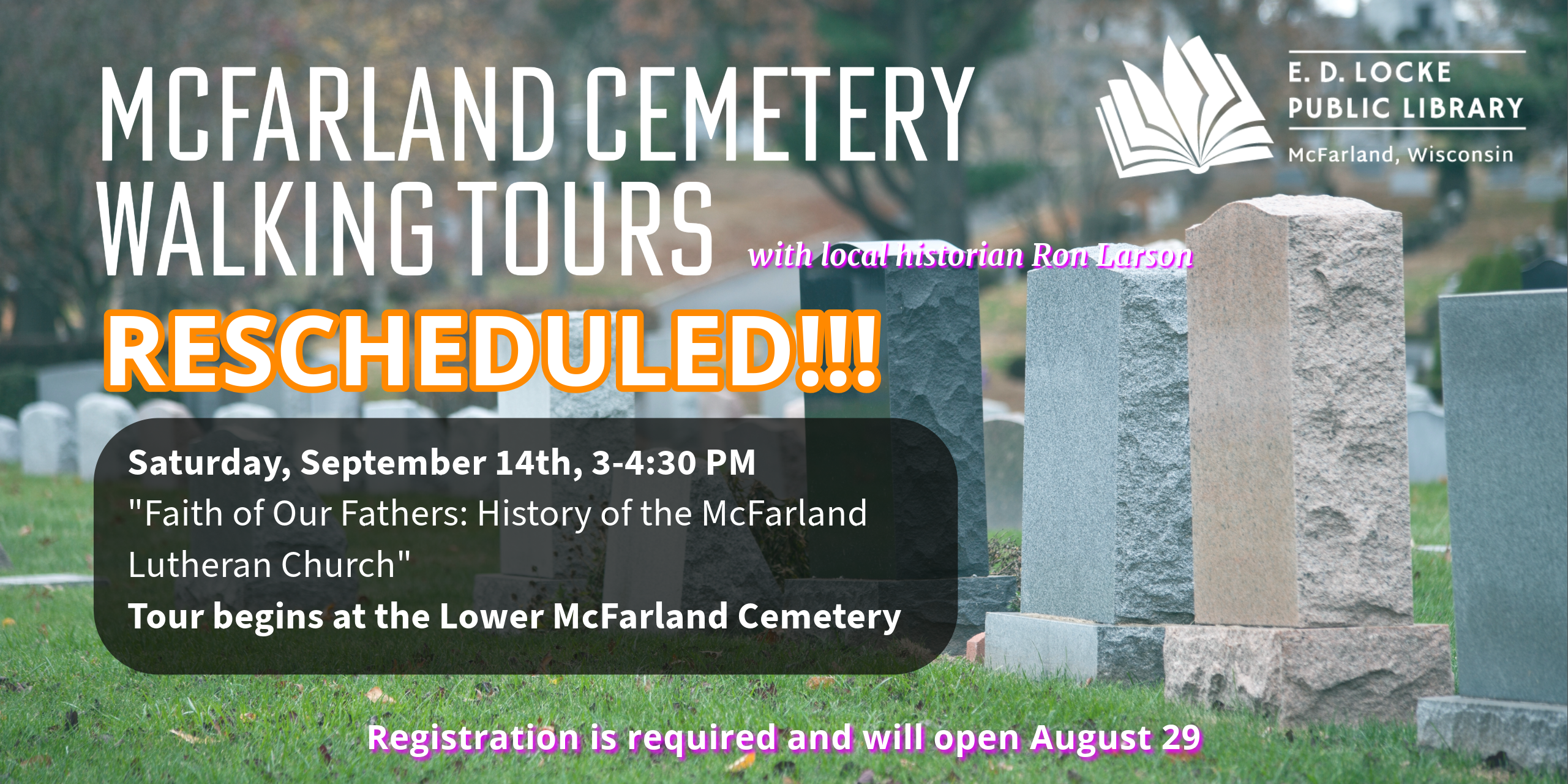 We have rescheduled our August 20th walking tour!  Ron Larson will focus on the McFarland Lutheran Church on September 14th.  The tour is 3-4:30 PM.  Registration is required and will open August 29.