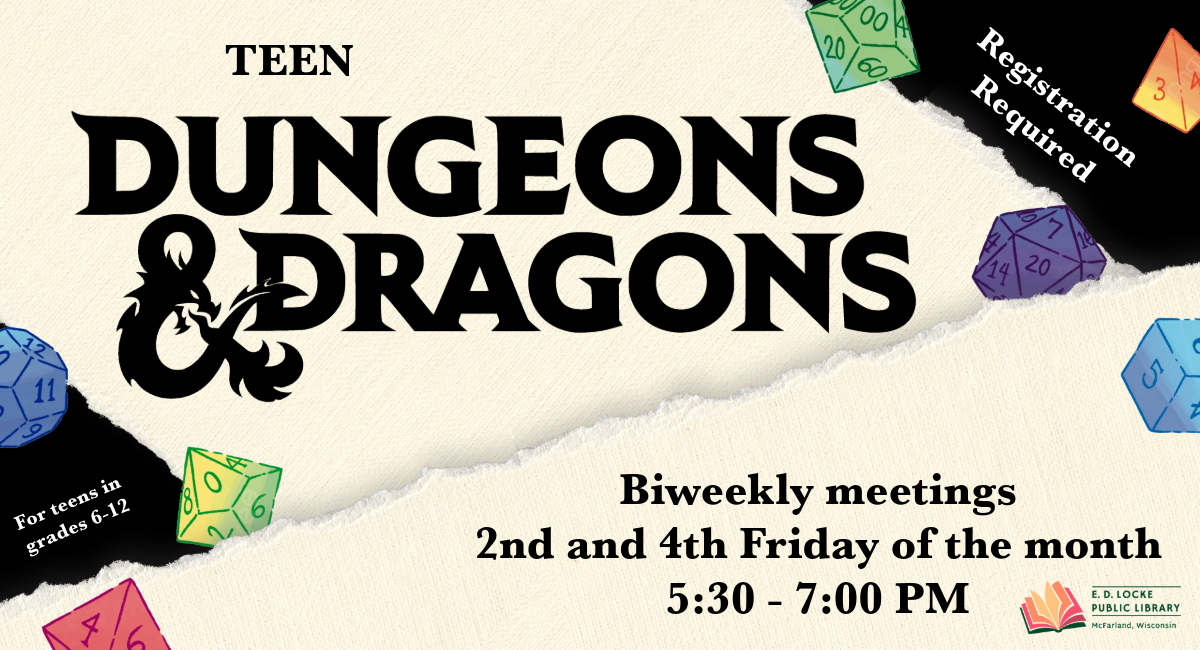 Teen Dungeons & Dragons flyer. Biweekly meetings 2nd and 4th Friday of the month, 5:30-7 PM. Registration required, for teens in grades 6-12.