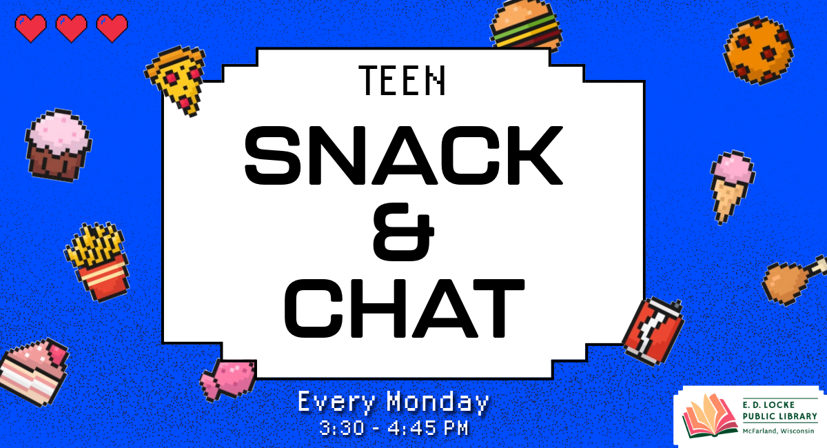 Blue background with pixelated food; text says "Teen Snack & Chat, Every Monday, 3:30-4:45 PM"