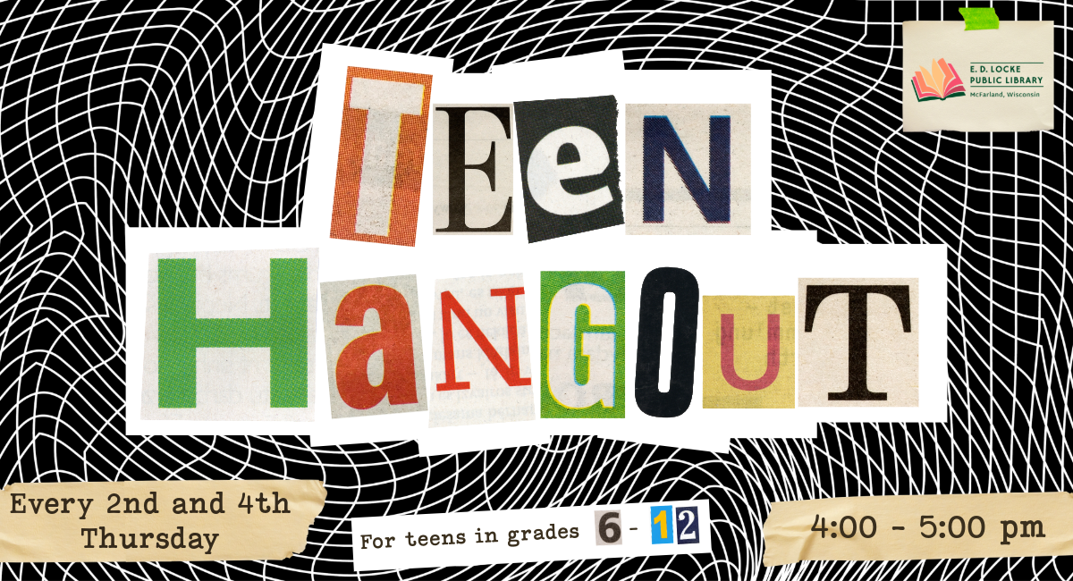 Flyer for Teen Hangout written with cutout letters; text says "Teen Hangout, Every 2nd and 4th Thursday, 4-5 pm"