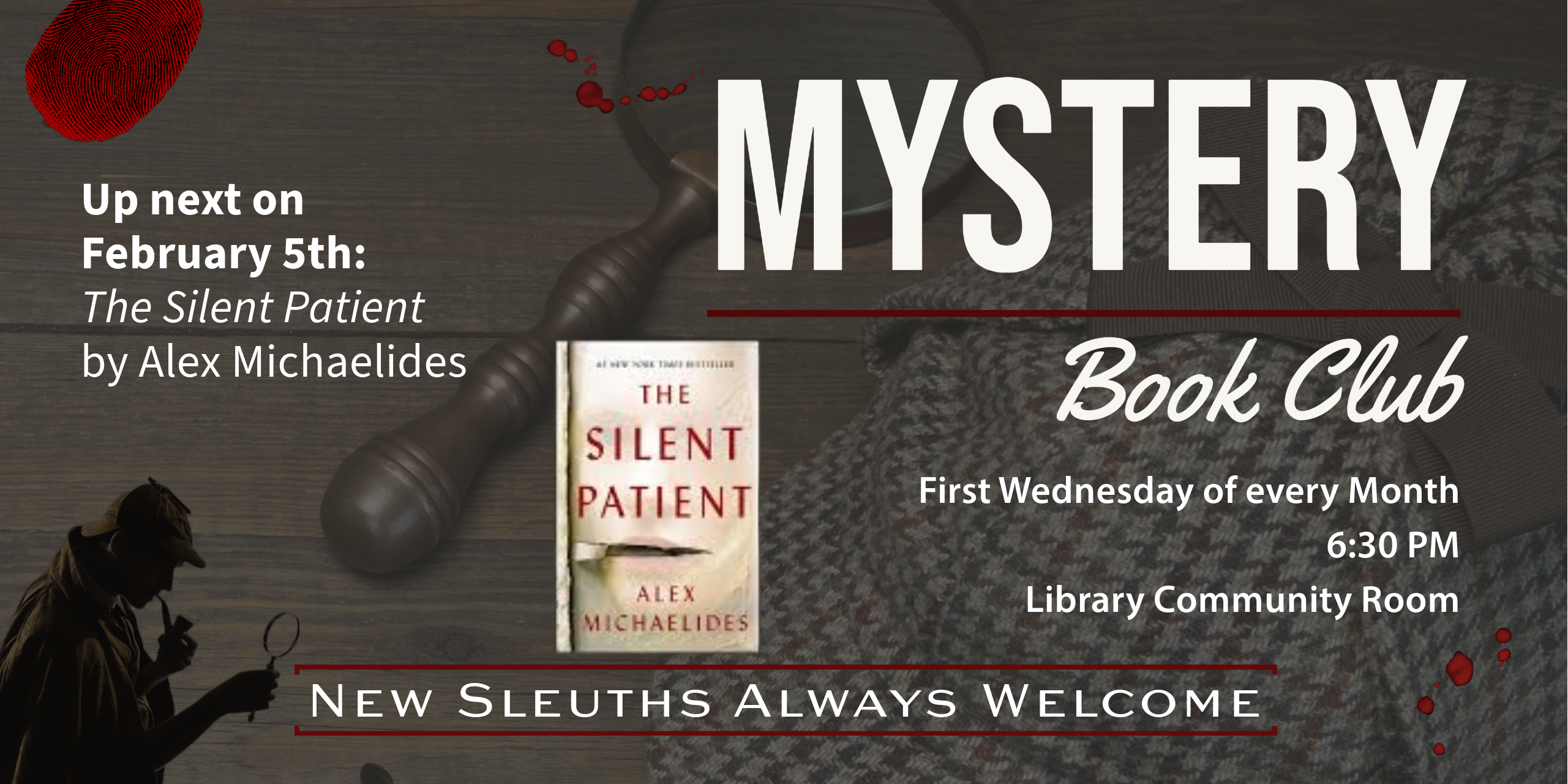 Mystery Book Club meets the first Wednesday of every month at 6:30 in the Library Community Room.  Up next on February 5th, we'll discuss "The Silent Patient" by Alex Michaelides.