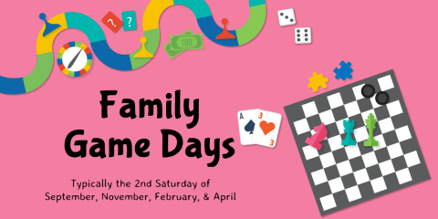 Family Game Days are typically the 2nd Saturday of September, November, February, and April in the Library Community Room.