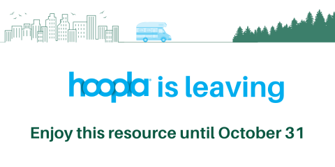 Hoopla is leaving. Enjoy this resource until October 31.