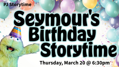 2025 PJ Storytime Seymour's Birthday