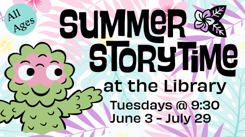 2025 Summer Storytime at the Library 2025 Summer Storytime at the Library